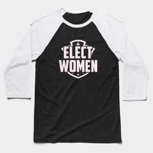 Elect Women - Equal Gender Rights Baseball T-Shirt